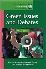 Green Issues and Debates: An A-to-Z Guide (The SAGE Reference Series on Green Society: Toward a Sustainable Future-Series Editor: Paul Robbins)