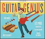 Guitar Genius: How Les Paul Engineered the Solid-Body Electric Guitar and Rocked the World (Children s Music Books, Picture Books, Guitar Books, Music Books for Kids)