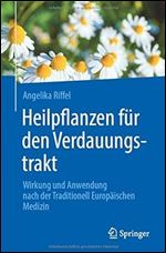 Heilpflanzen f r den Verdauungstrakt: Wirkung und Anwendung nach der Traditionell Europ ischen Medizin (German Edition)