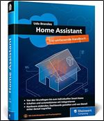 Home Assistant: Das umfassende Handbuch [German]