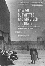 How We Outwitted and Survived the Nazis: The True Story of the Holocaust Rescuers, Zofia Sterner and Her Family