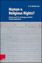 Human V. Religious Rights?: German and U.S. Exchanges and Their Global Implications