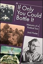 If Only You Could Bottle It: Memoirs of a Radical Son