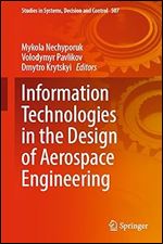 Information Technologies in the Design of Aerospace Engineering (Studies in Systems, Decision and Control, 507)