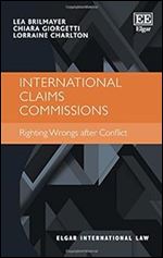 International Claims Commissions: Righting Wrongs after Conflict (Elgar International Law series)