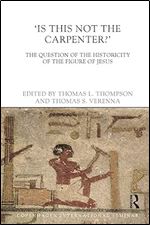 Is This Not The Carpenter?: The Question of the Historicity of the Figure of Jesus (Copenhagen International Seminar)