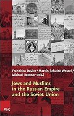 Jews and Muslims in the Russian Empire and the Soviet Union (Religiose Kulturen Im Europa Der Neuzeit)