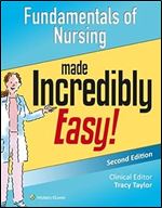 LWW - Fundamentals of Nursing Made Incredibly Easy! (Incredibly Easy! Series )