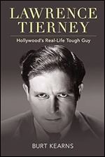 Lawrence Tierney: Hollywood's Real-Life Tough Guy (Screen Classics)
