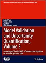Model Validation and Uncertainty Quantification, Volume 3: Proceedings of the 41st IMAC, A Conference and Exposition on Structural Dynamics 2023 ... Society for Experimental Mechanics Series)