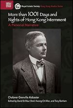 More than 1001 Days and Nights of Hong Kong Internment: A Personal Narrative (Royal Asiatic Society Hong Kong Studies Series)