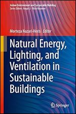 Natural Energy, Lighting, and Ventilation in Sustainable Buildings (Indoor Environment and Sustainable Building)