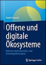 Offene und digitale kosysteme: Mehrwert durch Branchen- und Technologiekonvergenz (German Edition)