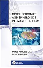 Optoelectronics and Spintronics in Smart Thin Films (Emerging Materials and Technologies)