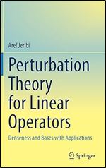 Perturbation Theory for Linear Operators: Denseness and Bases with Applications