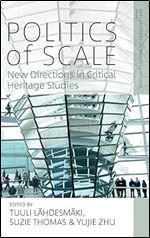 Politics of Scale: New Directions in Critical Heritage Studies (Explorations in Heritage Studies, 1)