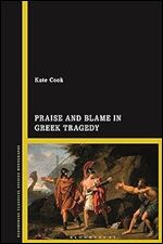 Praise and Blame in Greek Tragedy