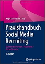 Praxishandbuch Social Media Recruiting: Experten Know-How / Praxistipps / Rechtshinweise (German Edition) Ed 5