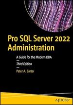 Pro SQL Server 2022 Administration: A Guide for the Modern DBA Ed 3