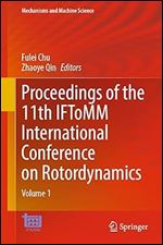 Proceedings of the 11th IFToMM International Conference on Rotordynamics: Volume 1 (Mechanisms and Machine Science, 139)