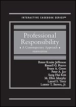 Professional Responsibility: A Contemporary Approach (Interactive Casebook Series) Ed 4
