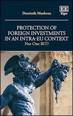 Protection of Foreign Investments in an Intra-EU Context: Not One BIT?