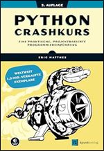 Python Crashkurs: Eine praktische, projektbasierte Programmiereinfuhrung, 3. Auflage [German]