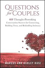 Questions for Couples: 469 Thought-Provoking Conversation Starters for Connecting, Building Trust, and Rekindling Intimacy (Activity Books for Couples Series)