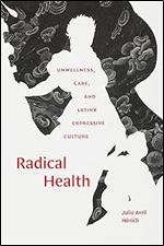 Radical Health: Unwellness, Care, and Latinx Expressive Culture