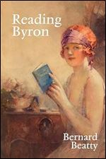Reading Byron: Poems - Life - Politics (Liverpool English Texts and Studies LUP)