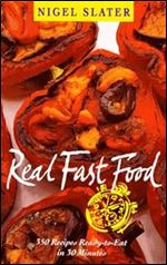 Real Fast Food: 350 Recipes Ready-to-Eat in 30 Minutes