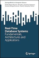 Real-Time Database Systems: Fundamentals, Architectures and Applications (SpringerBriefs in Computer Science)