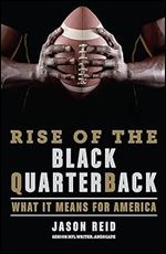 Rise of the Black Quarterback: What It Means for America