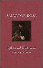 Salvator Rosa: Paint and Performance (Renaissance Lives)