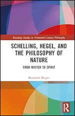 Schelling, Hegel, and the Philosophy of Nature (Routledge Studies in Nineteenth-Century Philosophy)