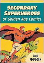 Secondary Superheroes of Golden Age Comics