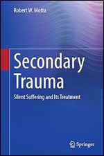 Secondary Trauma: Silent Suffering and Its Treatment