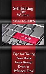 Self-Editing for Writers: Tips for Taking Your Book from Rough Draft to Polished Final