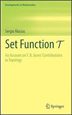 Set Function T: An Account on F. B. Jones' Contributions to Topology (Developments in Mathematics, 67)