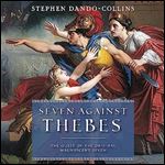 Seven Against Thebes: The Quest of the Original Magnificent Seven [Audiobook]