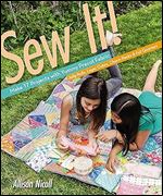 Sew It!: Make 17 Projects with Yummy Precut Fabric Jelly Rolls, Layer Cakes, Charm Packs & Fat Quarters