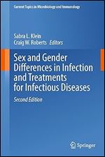 Sex and Gender Differences in Infection and Treatments for Infectious Diseases (Current Topics in Microbiology and Immunology, 441) Ed 2