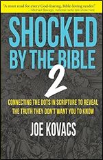 Shocked by the Bible 2: Connecting the Dots in Scripture to Reveal the Truth They Don't Want You to Know