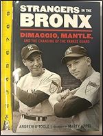 Strangers in the Bronx: DiMaggio, Mantle, and the Changing of the Yankee Guard