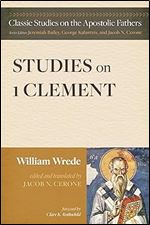Studies on First Clement (Classic Studies on the Apostolic Fathers)