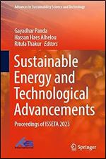 Sustainable Energy and Technological Advancements: Proceedings of ISSETA 2023 (Advances in Sustainability Science and Technology)