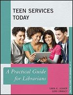 Teen Services Today: A Practical Guide for Librarians (Volume 27) (Practical Guides for Librarians, 27)