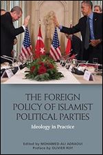 The Foreign Policy of Islamist Political Parties: Ideology in Practice