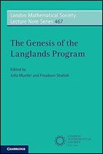 The Genesis of the Langlands Program (London Mathematical Society Lecture Note Series, Series Number 467)
