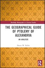 The Geographical Guide of Ptolemy of Alexandria (Routledge Monographs in Classical Studies)